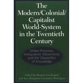 The Modern/Colonial/Capitalist World-System in the Twentieth Century: Global Processes, Antisystemic Movements, and the Geopolitics of Knowledge