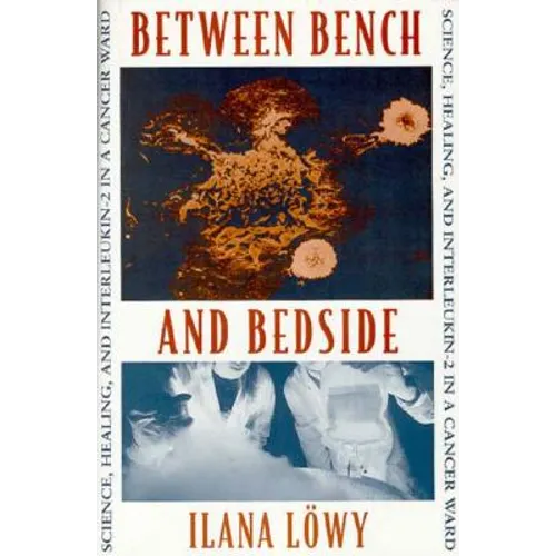 Between Bench and Bedside: Science, Healing, and Interleukin-2 in a Cancer Ward