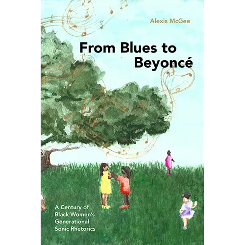 From Blues to Beyoncé: A Century of Black Women's Generational Sonic Rhetorics