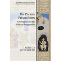 The Persian Prison Poem: Sovereignty and the Political Imagination