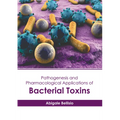 Pathogenesis and Pharmacological Applications of Bacterial Toxins