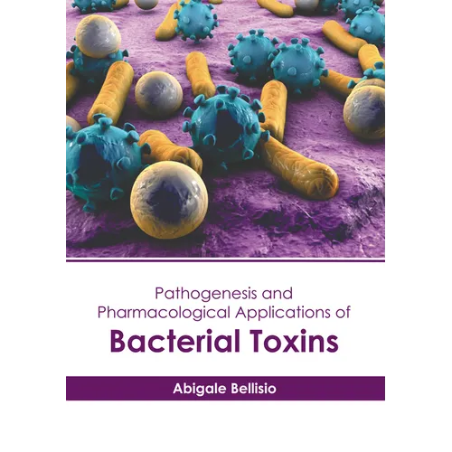 Pathogenesis and Pharmacological Applications of Bacterial Toxins