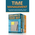 Time Management: The Ultimate Productivity Bundle - Become Organized, Productive & Get Clear Focus