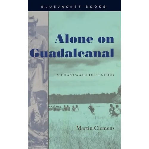 Alone on Guadalcanal: A Coastwatcher's Story