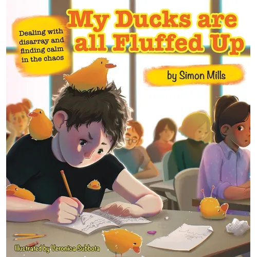 My Ducks are all Fluffed Up: Dealing with disarray and finding calm in the chaos