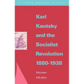 Karl Kautsky and the Socialist Revolution 1880-1938