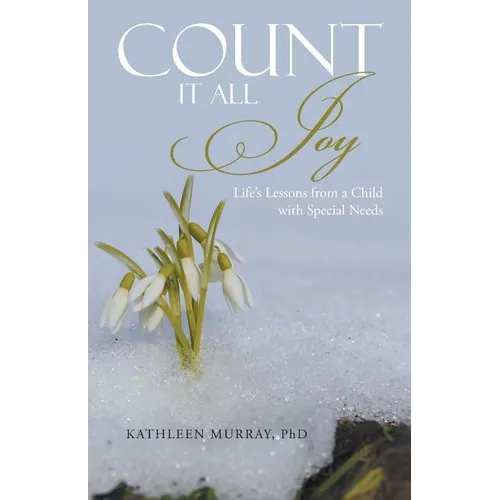 Count It All Joy: Life's Lessons from a Child with Special Needs