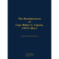 The Reminiscences of Capt. Walter C. Capron, USCG (Ret.): 1904-1979