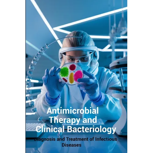 Antimicrobial Therapy and Clinical Bacteriology: Diagnosis and Treatment of Infectious Diseases