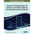 Impacts of Climate Change and Economic and Health Crises on the Agriculture and Food Sectors