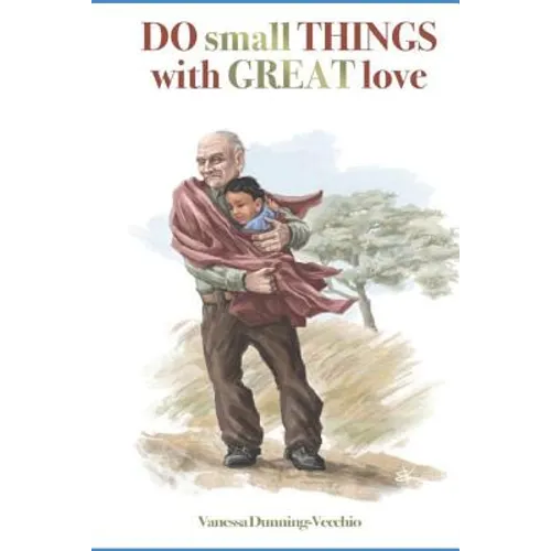 Do Small Things with Great Love: Knowing Old Vince