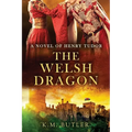 The Welsh Dragon: A novel of Henry Tudor