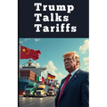 Trump Talks Tariffs: America's Trade Wars and Economic Strategy