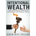 Intentional Wealth: How Families Build Legacies of Stewardship and Financial Health