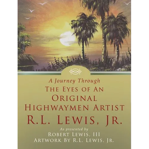 A Journey Through The Eyes of An Original Highwaymen Artist R.L. Lewis, Jr.