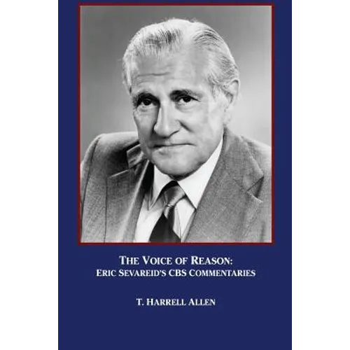 The Voice of Reason: Eric Sevareid's CBS Commentaries
