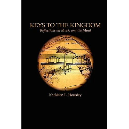 Keys to the Kingdom: Reflections on Music and the Mind