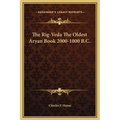 The Rig-Veda The Oldest Aryan Book 2000-1000 B.C.