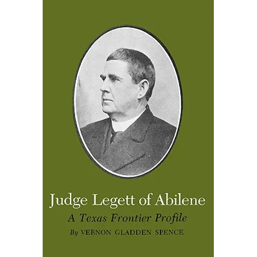 Judge Legett of Abilene: A Texas Frontier Profile