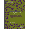 Preventing Crime and Disorder in Public Places: Blending Opportunity Reduction, Guardianship and Welfare