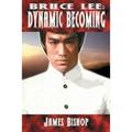 Bruce Lee: Dynamic Becoming