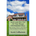 Jack and Jill Go Up The Home Ownership Hill: The Home Buyer Checklist You've Been Looking For