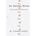 The Squirrel Method: Find Your Nuts and Get Rich!