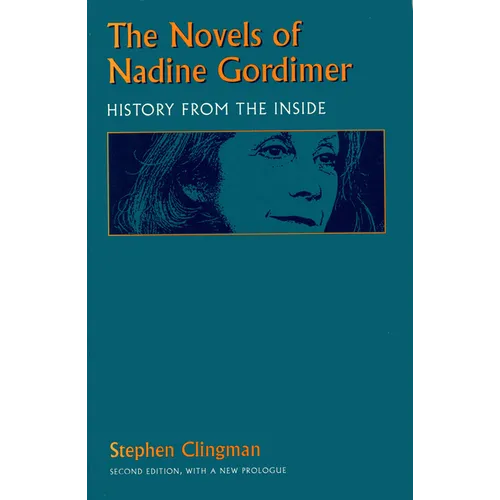 The Novels of Nadine Gordimer: History from the Inside