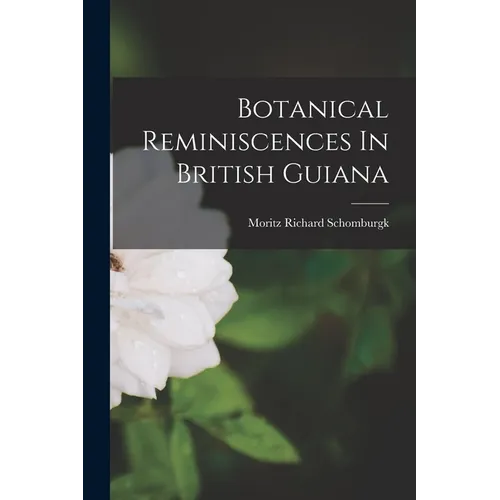 Botanical Reminiscences In British Guiana