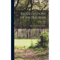 Recollections of an old Man: Seventy Years in Dixie 1827-1897