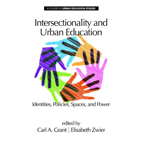 Intersectionality and Urban Education: Identities, Policies, Spaces & Power