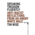 Speaking Treason Fluently: Anti-Racist Reflections From an Angry White Male