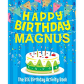 Happy Birthday Magnus - The Big Birthday Activity Book: (Personalized Children's Activity Book)