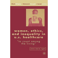 Women, Ethics, and Inequality in U.S. Healthcare: To Count Among the Living
