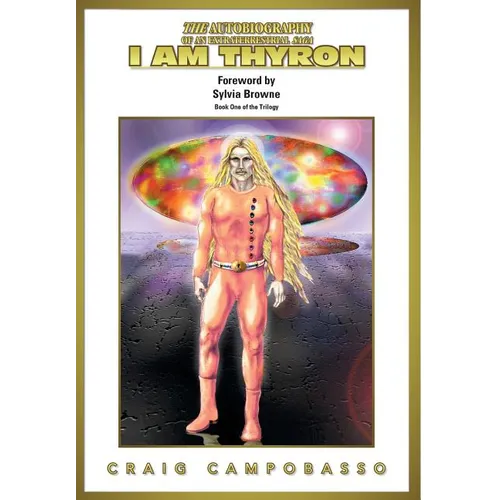 The Autobiography of an Extraterrestrial Saga: I Am Thyron