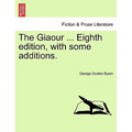 The Giaour ... Eighth Edition, with Some Additions.