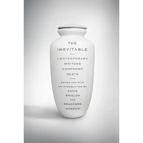 Inevitable: Contemporary Writers Confront Death
