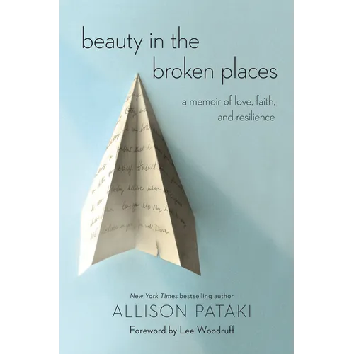 Beauty in the Broken Places: A Memoir of Love, Faith, and Resilience