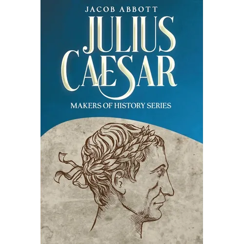 Julius Caesar: Makers of History Series