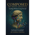 Composed: A Mosaic Advantage to Lead Without Losing Yourself