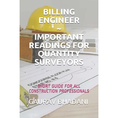 Billing Engineer Important Readings for Quantity Surveyors: Short Guide for All Construction Professionals