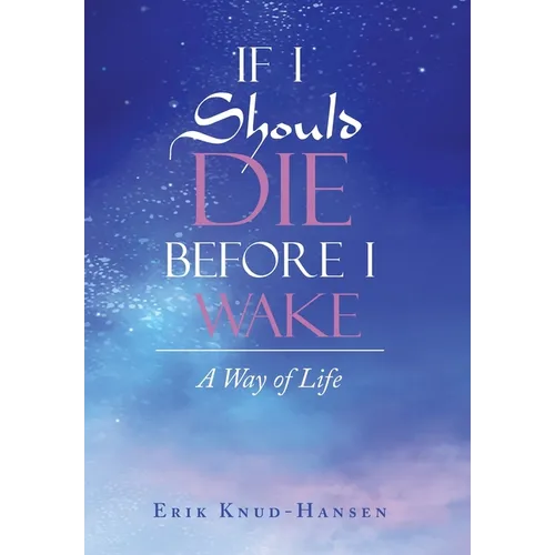 If I Should Die Before I Wake: A Way of Life