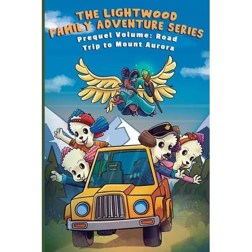 The Lighthouse Family Adventure Series: Prequel Volume: Road Trip to Mount Aurora