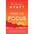 Free to Focus: A Total Productivity System to Achieve More by Doing Less