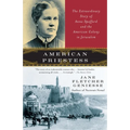 American Priestess: The Extraordinary Story of Anna Spafford and the American Colony in Jerusalem