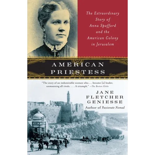 American Priestess: The Extraordinary Story of Anna Spafford and the American Colony in Jerusalem