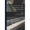 The Life Of Ludwig Van Beethoven; Volume I