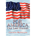 For America Our Last Hurrah: Six World War II Veterans Speak Out