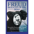 Freud, Biologist of the Mind: Beyond the Psychoanalytic Legend, with a New Preface by the Author