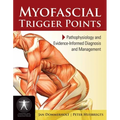 Myofascial Trigger Points: Pathophysiology and Evidence-Informed Diagnosis and Management: Pathophysiology and Evidence-Informed Diagnosis and Managem